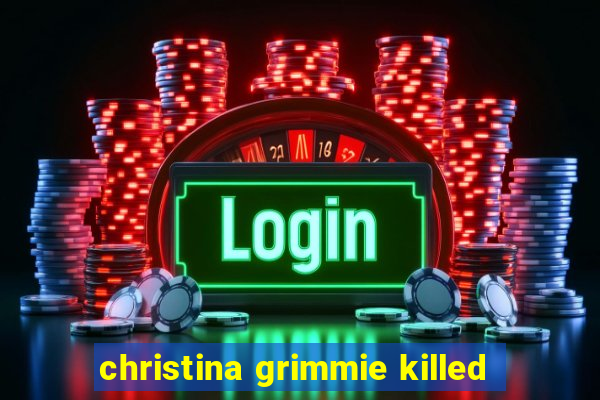 christina grimmie killed